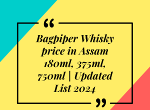 Bagpiper Whisky price in Assam